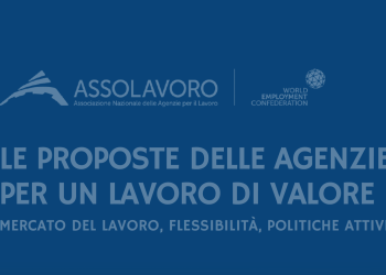 MANIFESTO DI ASSOLAVORO – LE PROPOSTE DELLE AGENZIE PER UN LAVORO DI VALORE